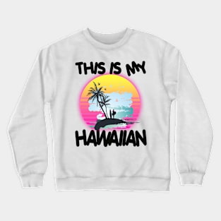 Aloha Hawaii and Family Hawaii Crewneck Sweatshirt